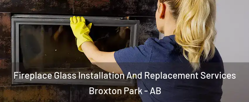  Fireplace Glass Installation And Replacement Services Broxton Park - AB