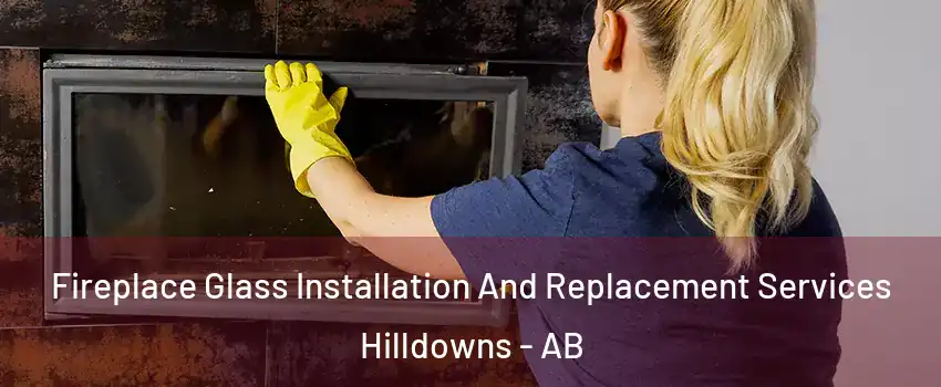  Fireplace Glass Installation And Replacement Services Hilldowns - AB