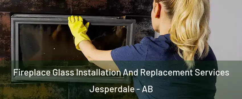 Fireplace Glass Installation And Replacement Services Jesperdale - AB