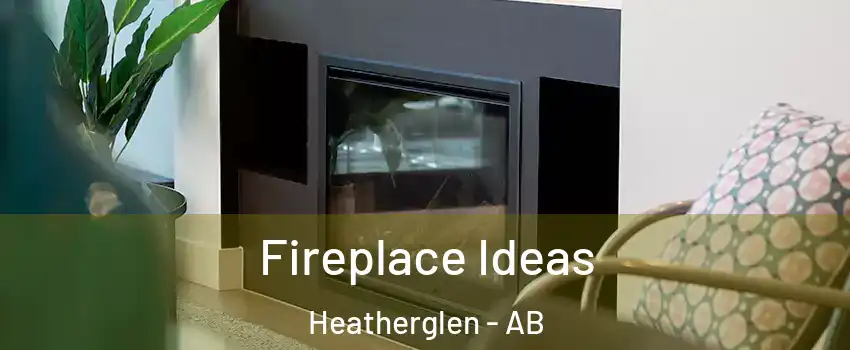  Fireplace Ideas Heatherglen - AB