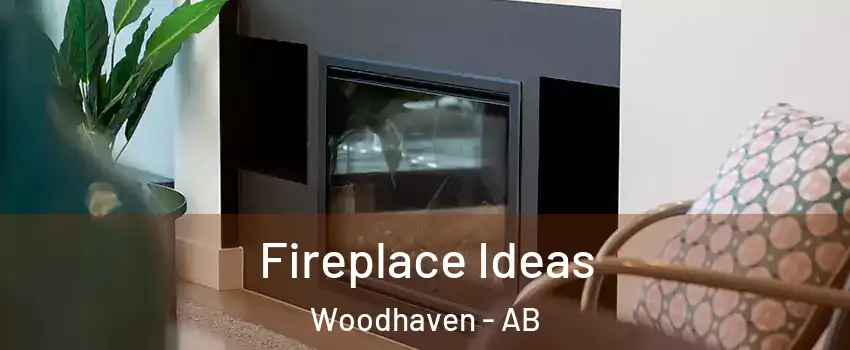  Fireplace Ideas Woodhaven - AB