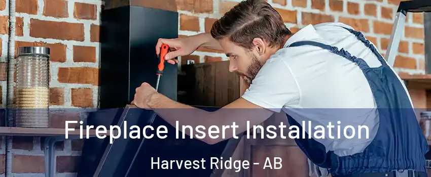  Fireplace Insert Installation Harvest Ridge - AB