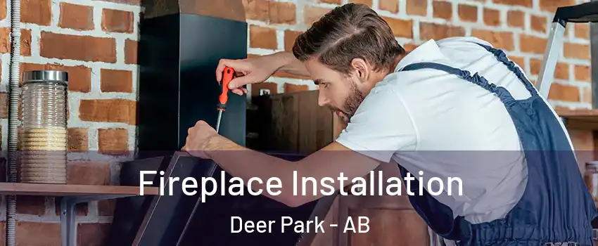  Fireplace Installation Deer Park - AB