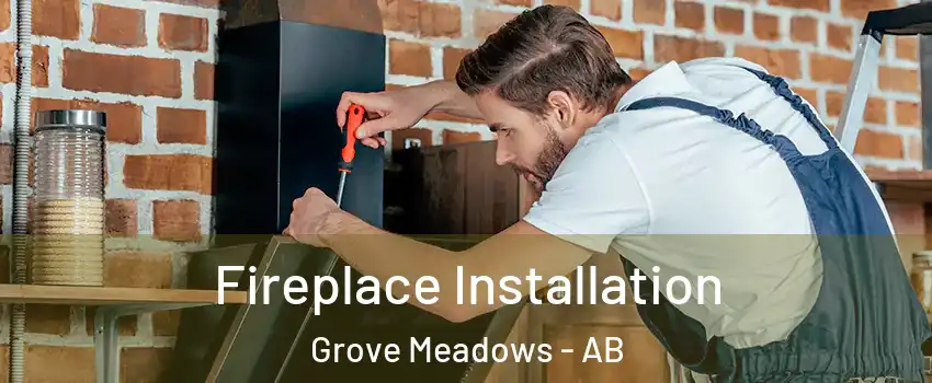  Fireplace Installation Grove Meadows - AB