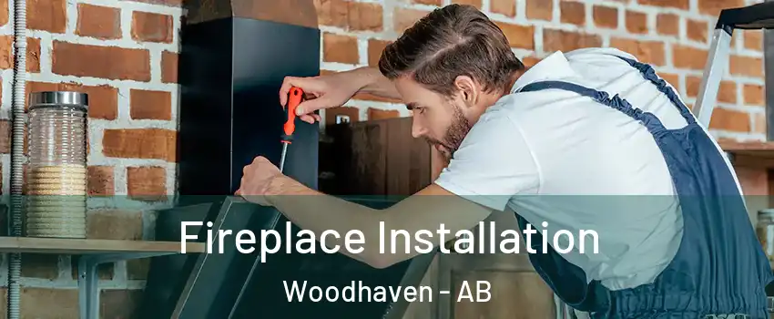  Fireplace Installation Woodhaven - AB