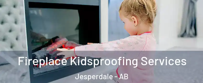  Fireplace Kidsproofing Services Jesperdale - AB