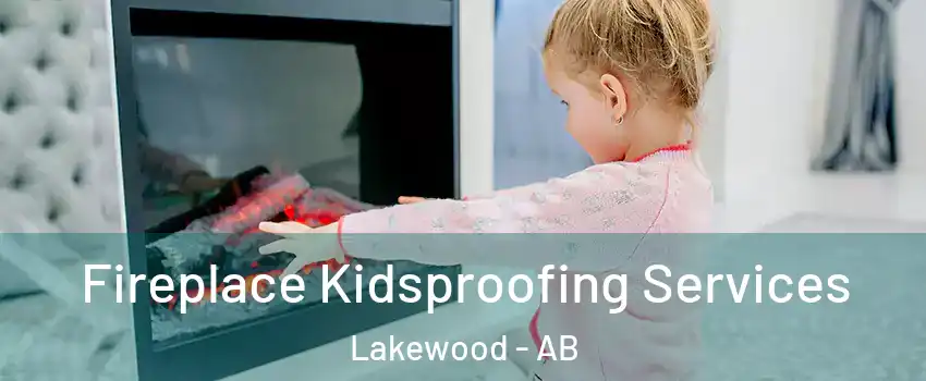  Fireplace Kidsproofing Services Lakewood - AB