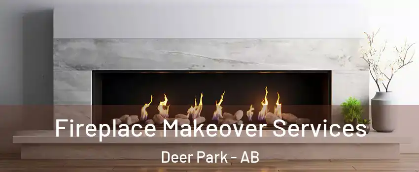  Fireplace Makeover Services Deer Park - AB