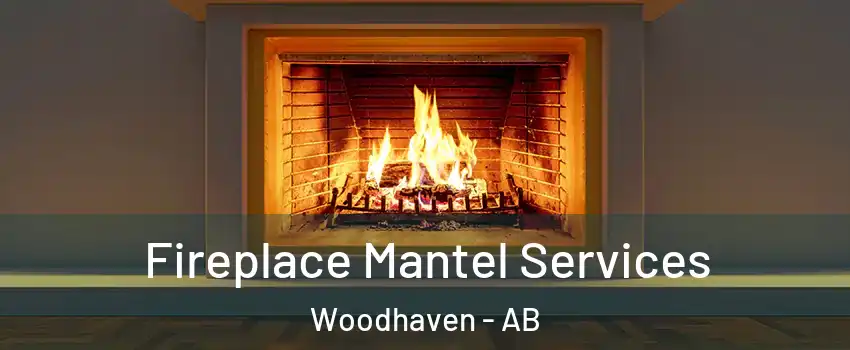  Fireplace Mantel Services Woodhaven - AB