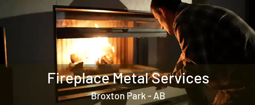  Fireplace Metal Services Broxton Park - AB