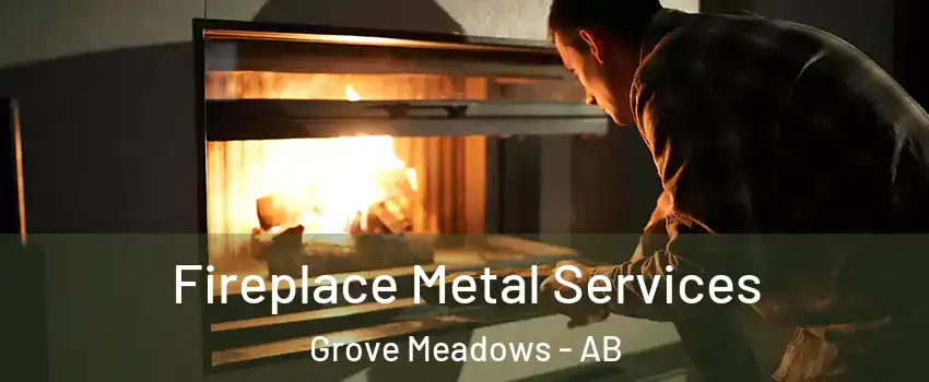  Fireplace Metal Services Grove Meadows - AB