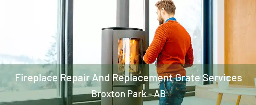  Fireplace Repair And Replacement Grate Services Broxton Park - AB