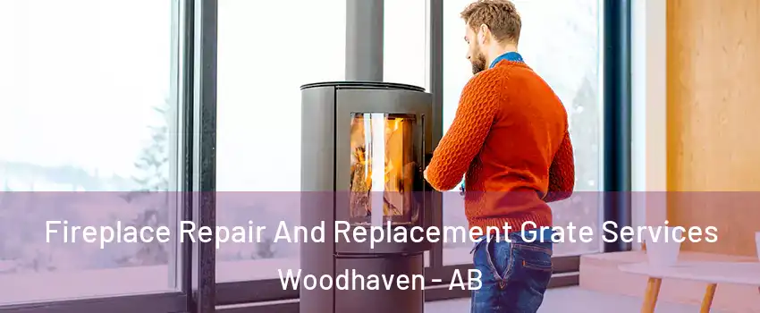  Fireplace Repair And Replacement Grate Services Woodhaven - AB