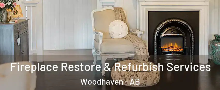  Fireplace Restore & Refurbish Services Woodhaven - AB