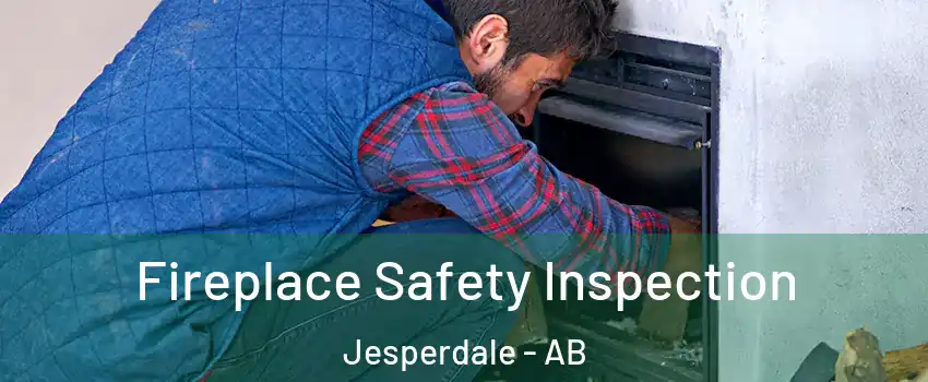  Fireplace Safety Inspection Jesperdale - AB
