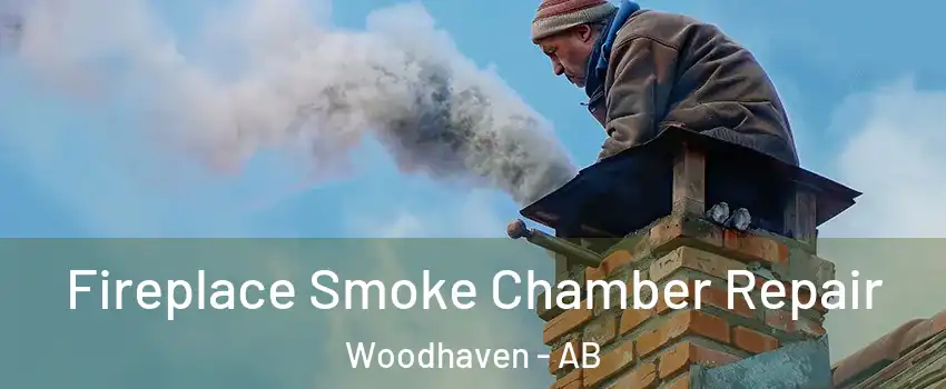  Fireplace Smoke Chamber Repair Woodhaven - AB