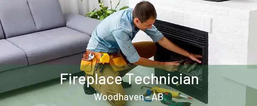  Fireplace Technician Woodhaven - AB