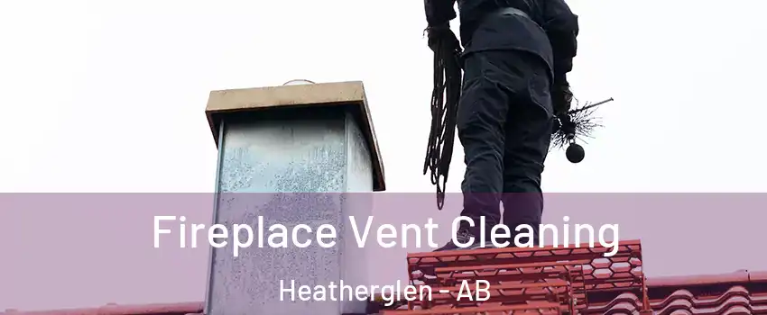  Fireplace Vent Cleaning Heatherglen - AB