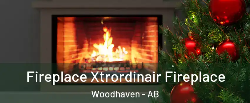  Fireplace Xtrordinair Fireplace Woodhaven - AB