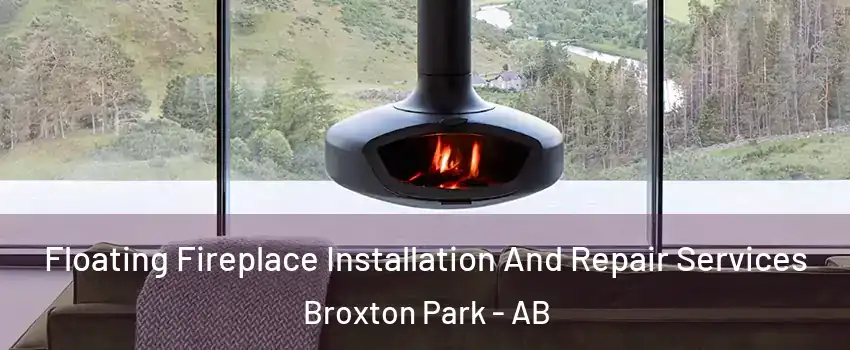  Floating Fireplace Installation And Repair Services Broxton Park - AB