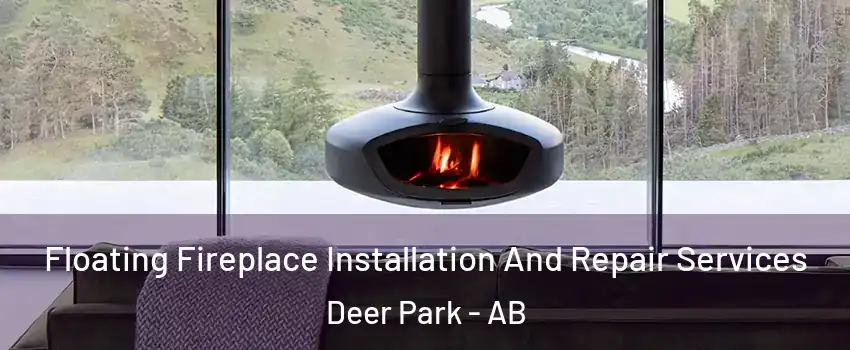  Floating Fireplace Installation And Repair Services Deer Park - AB