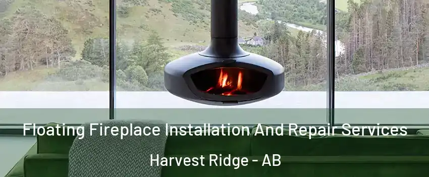  Floating Fireplace Installation And Repair Services Harvest Ridge - AB