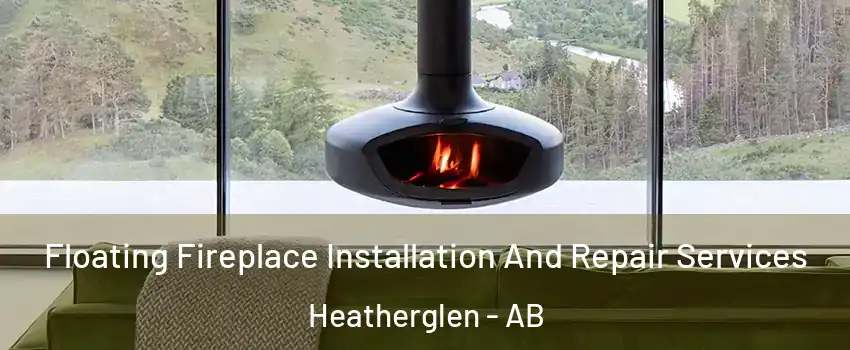  Floating Fireplace Installation And Repair Services Heatherglen - AB