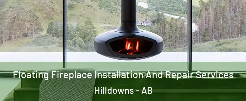  Floating Fireplace Installation And Repair Services Hilldowns - AB