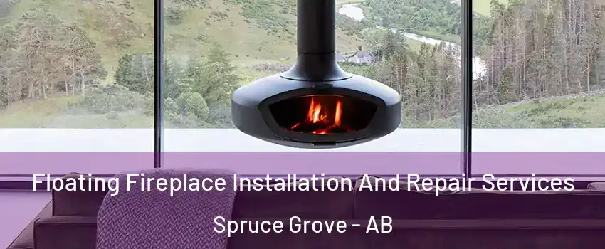  Floating Fireplace Installation And Repair Services Spruce Grove - AB
