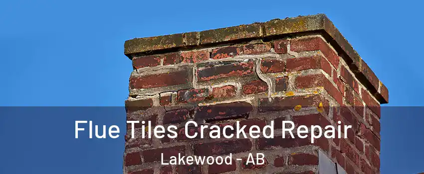  Flue Tiles Cracked Repair Lakewood - AB