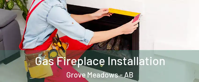  Gas Fireplace Installation Grove Meadows - AB