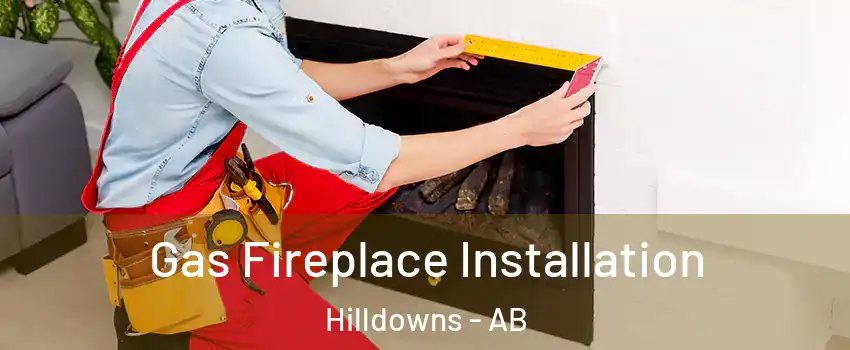  Gas Fireplace Installation Hilldowns - AB