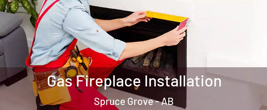  Gas Fireplace Installation Spruce Grove - AB