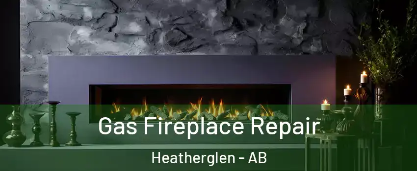  Gas Fireplace Repair Heatherglen - AB
