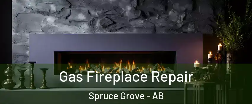  Gas Fireplace Repair Spruce Grove - AB