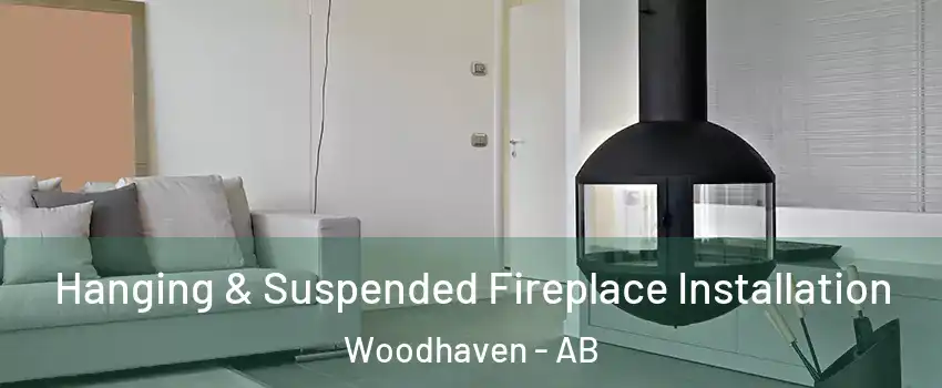  Hanging & Suspended Fireplace Installation Woodhaven - AB