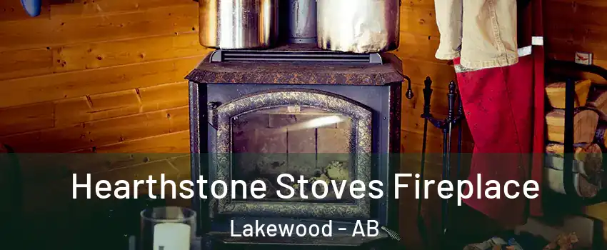 Hearthstone Stoves Fireplace Lakewood - AB