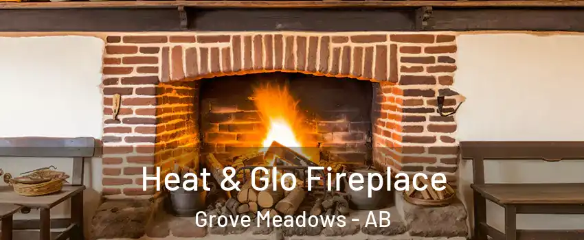  Heat & Glo Fireplace Grove Meadows - AB