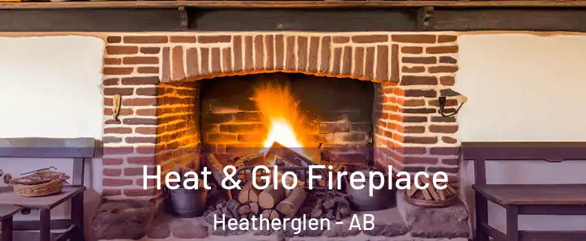  Heat & Glo Fireplace Heatherglen - AB