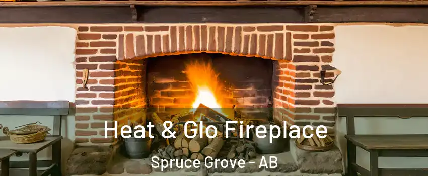  Heat & Glo Fireplace Spruce Grove - AB