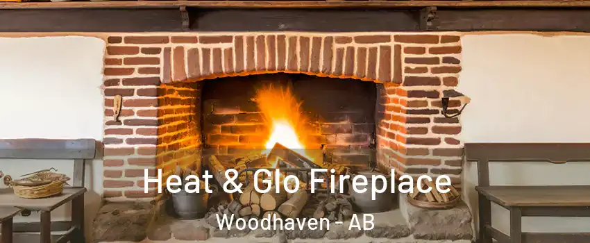  Heat & Glo Fireplace Woodhaven - AB