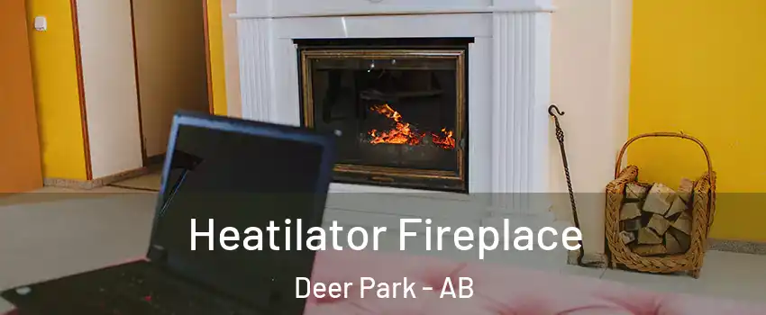  Heatilator Fireplace Deer Park - AB