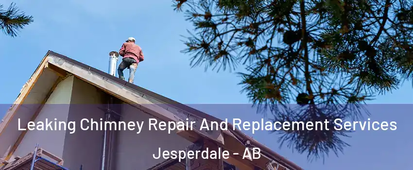  Leaking Chimney Repair And Replacement Services Jesperdale - AB