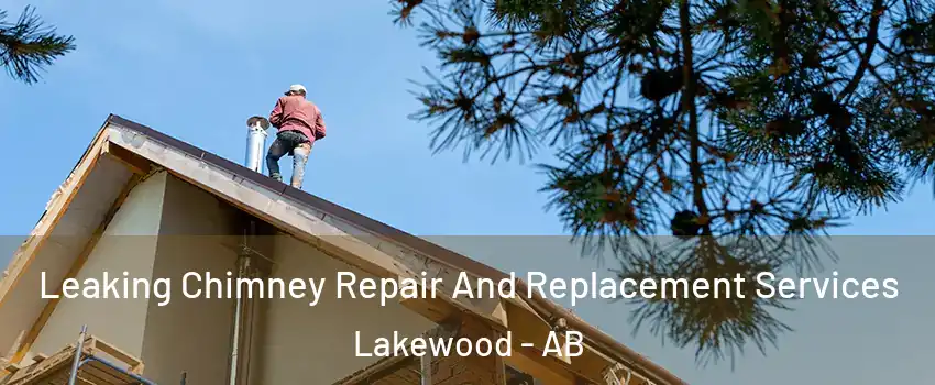 Leaking Chimney Repair And Replacement Services Lakewood - AB