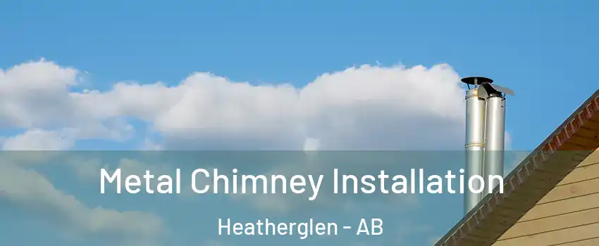  Metal Chimney Installation Heatherglen - AB