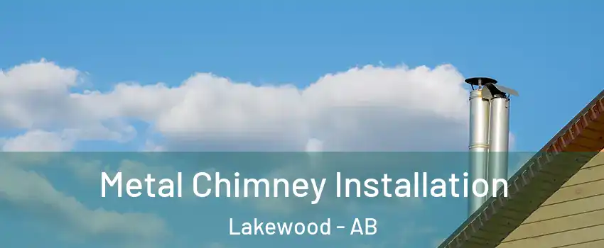  Metal Chimney Installation Lakewood - AB