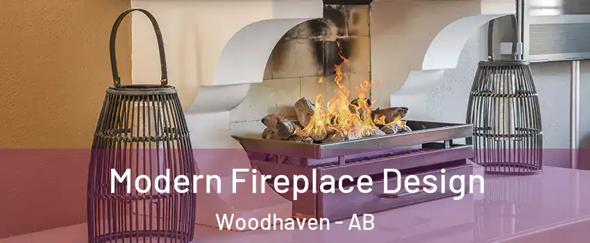  Modern Fireplace Design Woodhaven - AB