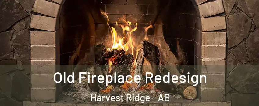  Old Fireplace Redesign Harvest Ridge - AB