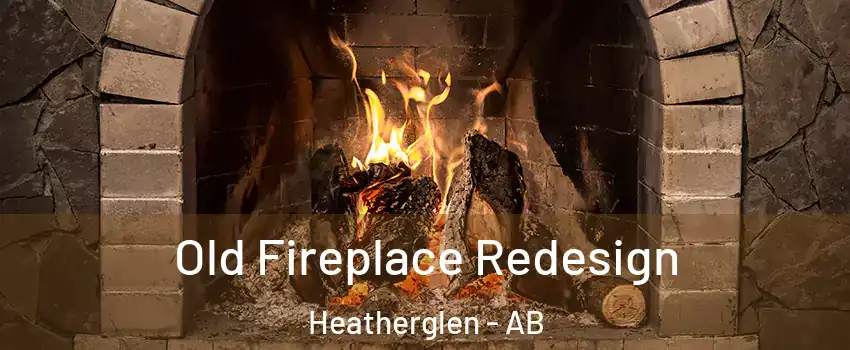  Old Fireplace Redesign Heatherglen - AB