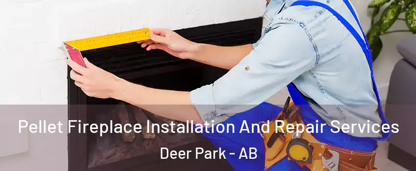  Pellet Fireplace Installation And Repair Services Deer Park - AB